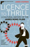 Licence to Thrill: A Cultural History of the James Bond Films - James Chapman