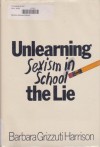 Unlearning the Lie: Sexism in School - Barbara Grizzuti Harrison