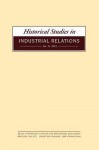 Historical Studies in Industrial Relations, Volume 33 2012 - Dave Lyddon, Paul Smith, Roger Seifert, Carole Thornley