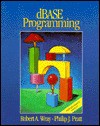 D Base Programming - Robert A. Wray, Philip J. Pratt