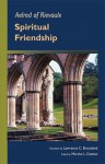 Aelred Of Rievaulx: Spiritual Friendship - Aelred of Rievaulx, Lawrence C. Braceland, Marsha L. Dutton