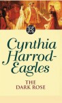 Dynasty 2: The Dark Rose: The Dark Rose - Cynthia Harrod-Eagles