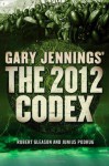 The 2012 Codex - Gary Jennings, Robert Gleason, Junius Podrug