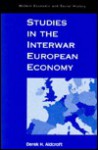 Studies In The Interwar European Economy - Derek H. Aldcroft