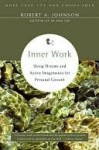 Inner Work: Using Dreams and Active Imagination for Personal Growth - Robert A. Johnson