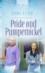 Pride And Pumpernickel - Aisha Ford