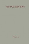 Residue Reviews: Residues of Pesticides and Other Foreign Chemicals in Foods and Feeds - Francis A. Gunther