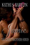 Jamie (The Grant Brothers Series) - Kathi S. Barton