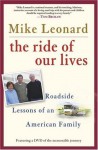 The Ride of Our Lives: Roadside Lessons of an American Family - Mike Leonard