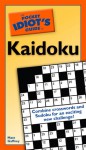 The Pocket Idiot's Guide to Kaidoku - Matt Gaffney