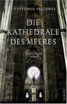 Die Kathedrale Des Meeres - Ildefonso Falcones, Lisa Grüneisen