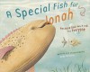 A Special Fish for Jonah: Because God Has a Job for Everyone - Andy McGuire