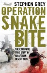 Operation Snakebite - Stephen Grey