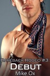 Bareback Rodeo #3: Debut (Reluctant Gay Cowboy BDSM) - Mike Ox