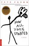 How All This Started: A Novel - Pete Fromm