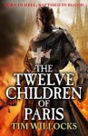 The Twelve Children of Paris - Tim Willocks