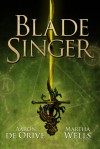 Blade Singer - Aaron de Orive, Martha Wells