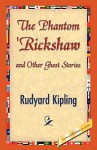 The Phantom 'Rickshaw And Other Ghost Stories - Rudyard Kipling