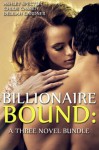 Billionaire Bound: A Three Novel Bundle (BDSM Erotic Romance Collection) - Ashley Spector, Delilah Gardner, Chloe Cassidy