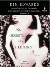 The Secrets of a Fire King (MP3 Book) - Kim Edwards, Bernadette Dunne