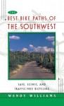 Best Bike Paths of the Southwest: Safe, Scenic and Traffic-Free Bicycling - Wendy Williams