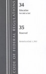 Code of Federal Regulations, Title 34: Parts 680-End. 35 (Education): Revised 7/12 - National Archives and Records Administration