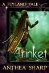 Trinket A Feyland Tale - Anthea Sharp