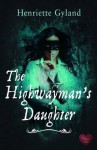 The Highwayman's Daughter - Henriette Gyland