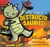 Here Comes Destructosaurus! - Aaron Reynolds