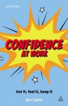 Confidence at Work: Get It, Feel It, Keep It - Ros Taylor