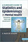 A Clinician's Guide to Statistics and Epidemiology in Mental Health: Measuring Truth and Uncertainty - Nassir Ghaemi