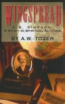 Wingspread: A. B. Simpson: A Study in Spiritual Altitude - A.W. Tozer