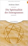 Die Spiritualität des Enneagramms - Andreas Ebert