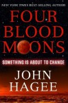 Four Blood Moons: Something Is About to Change - John Hagee