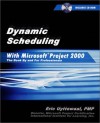 Dynamic Scheduling With Microsoft(r) Project 2000 : The Book By and For Professionals - Eric Uyttewaal