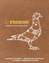 Le Pigeon: Cooking at the Dirty Bird - Gabriel Rucker, Meredith Erickson, Lauren Fortgang, Andrew Fortgang