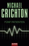 Fünf Patienten - Michael Crichton, Daniela Huzly