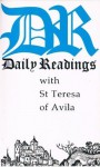 Daily Readings With St. Teresa of Avila - of Avila, Saint Teresa, Robert Llewelyn