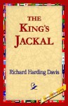 The King's Jackal - Richard Harding Davis