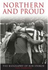 Northern and Proud: The Biography of Bob Stokoe - Paul Harrison