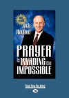 Prayer Invading Impossible (Large Print 16pt) - Jack Hayford