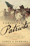 Forgotten Patriots: The Untold Story of American Prisoners During the Revolutionary War - Edwin G. Burrows