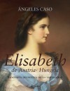 Elisabeth Emperatriz De Austria/Hungria (Spanish Edition) - Ángeles Caso