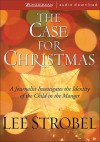 The Case for Christmas: A Journalist Investigates the Identity of the Child in the Manger - Lee Strobel