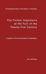 Former Yugoslavia at the Turn of the Twenty-First Century - Ian Jeffries