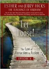 Let Loose!: The Law of Attraction in Action, Episode X - Esther Hicks, Jerry Hicks