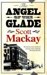 The Angel of the Glade - Scott Mackay