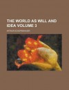 The World as Will and Idea Volume 3 - Arthur Schopenhauer