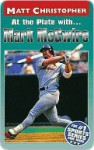 At the Plate with...Marc McGwire - Matt Christopher