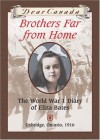 Dear Canada: Brothers Far From Home: The World War I Diary of Eliza Bates - Jean Little